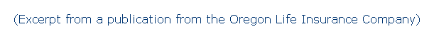 Text Box: (Excerpt from a publication from the Oregon Life Insurance Company)
