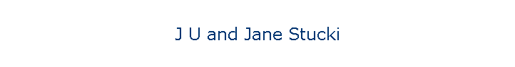 J U and Jane Stucki